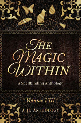 The Magic Within : A Spellbinding Anthology