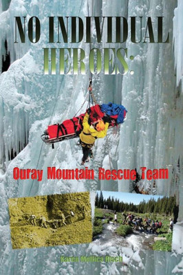 No Individual Heroes : Ouray Mountain Rescue Team