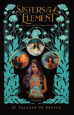 Sisters Of Element : Book One Of The Luna Family Chronicles