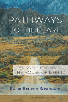 Pathways To The Heart : Opening The Teachings Of The House Of Izhbitz