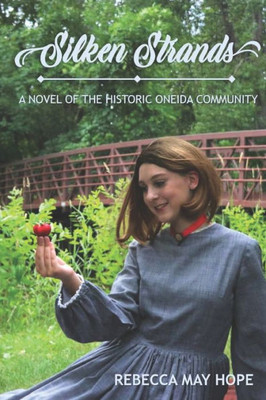 Silken Strands: A Novel Of The Oneida Community