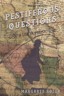 Pestiferous Questions : A Life In Poems