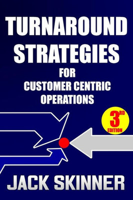 Turnaround Strategies For Customer Centric Operations