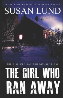 The Girl Who Ran Away : The Girl Who Ran Trilogy: Book One