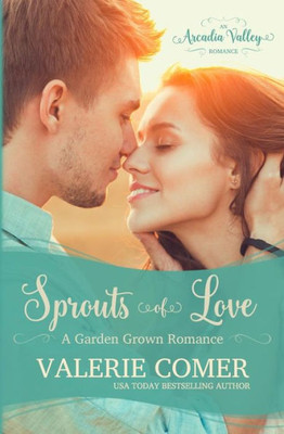 Sprouts Of Love : Garden Grown Romance Book One