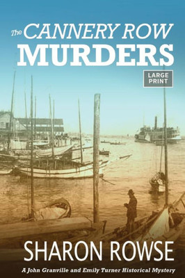The Cannery Row Murders : A John Granville & Emily Turner Historical Mystery