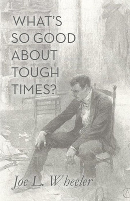 What'S So Good About Tough Times?