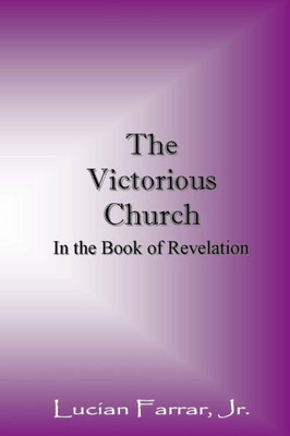 The Victorious Church : In The Book Of Revelation