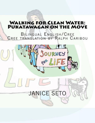 Walking For Clean Water : Pukatawagan On The Move: In Cree And English