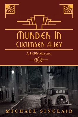 Murder In Cucumber Alley : A 1920S Mystery