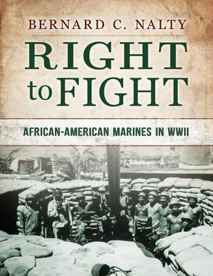 Right To Fight : African-American Marines In Wwii