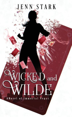 Wicked And Wilde : Immortal Vegas, Book 5