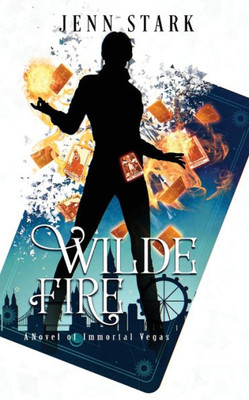 Wilde Fire : Immortal Vegas, Book 11