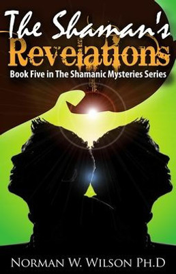 The Shaman'S Revelations : The Shamanic Mysteries - Book 5