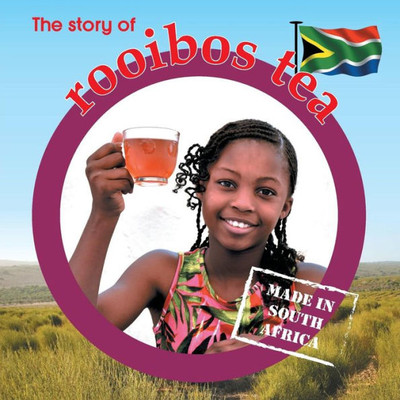 The Story Of Rooibos Tea : Made In South Africa