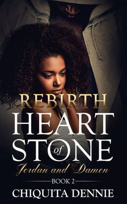 Rebirth : Heart Of Stone Jordan And Damon Book 2