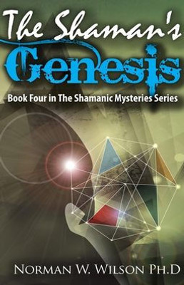 The Shaman'S Genesis : The Shamanic Mysteries - Book 4