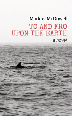 To And Fro Upon The Earth : A Novel