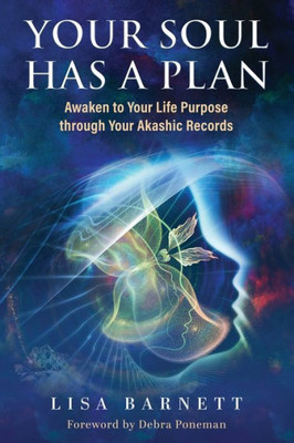 Your Soul Has A Plan : Awaken To Your Life Purpose Through Your Akashic Records