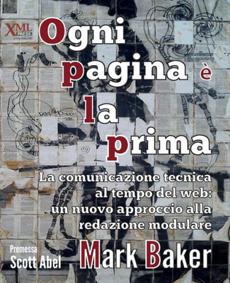 Ogni Pagina È La Prima: La Comunicazione Tecnica Al Tempo Del Web: Un Nuovo Approccio Alla Redazione Modulare