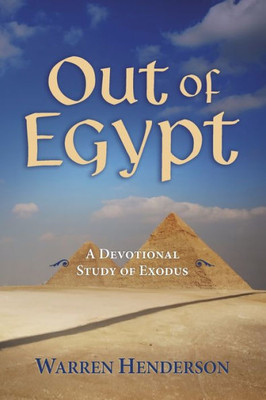 Out Of Egypt - A Devotional Study Of Exodus