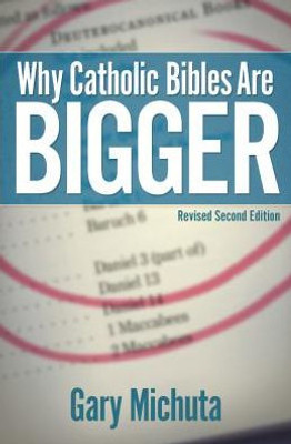 Why Catholic Bibles Are Bigger : Revised Second Edition