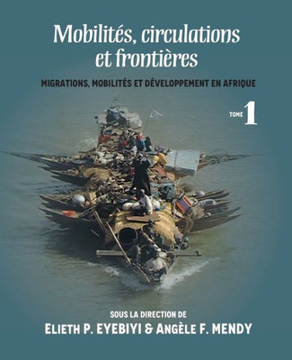 Mobilités, Circulations Et Frontières : Migrations, Mobilités Et Développement En Afrique