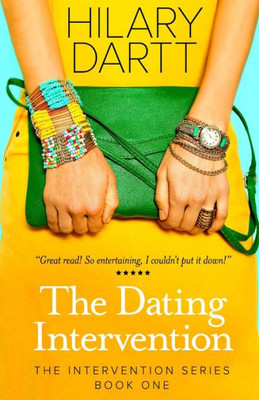 The Dating Intervention : Book One In The Intervention Series