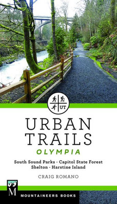 Urban Trails : South Sound Parks, Capitol State Forest, Shelton, Harstine Island. Olympia