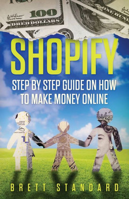 Shopify : Step By Step Guide On How To Make Money Online