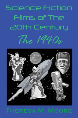 Science Fiction Films Of The 20Th Century : The 1940S