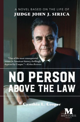No Person Above The Law : A Novel Based On The Life Of Judge John J. Sirica