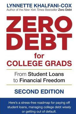 Zero Debt For College Grads : From Student Loans To Financial Freedom 2Nd Edition