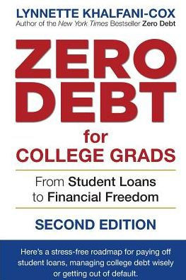 Zero Debt For College Grads : From Student Loans To Financial Freedom 2Nd Edition
