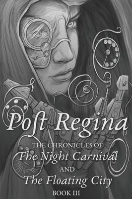 Post Regina: Chronicles Of The Night Carnival And The Floating City