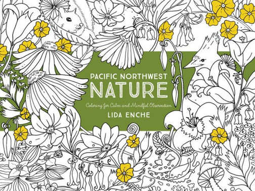 Pacific Northwest Nature : Coloring For Calm And Mindful Observation