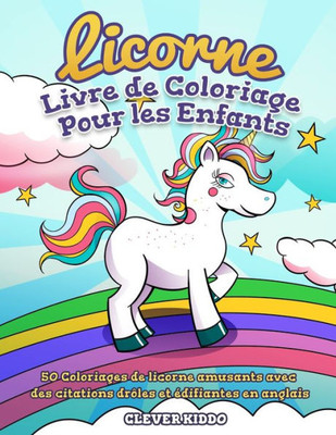 Licorne Livre De Coloriage Pour Les Enfants : 50 Coloriages De Licorne Amusants Avec Des Citations Drôles Et Édifiantes En Anglais