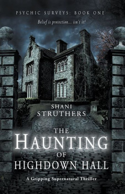 Psychic Surveys Book One : The Haunting Of Highdown Hall: A Gripping Supernatural Thriller