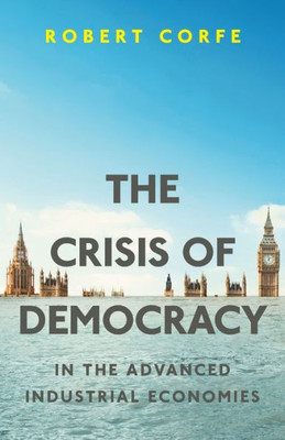 The Crisis Of Democracy : In The Advanced Industrial Economies