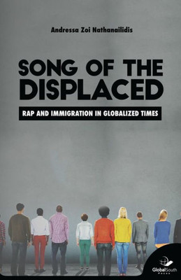 Song Of The Displaced : Rap And (I) Migration In Globalized Times