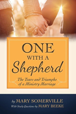 One With A Shepherd: The Tears And Triumphs Of A Ministry Marriage