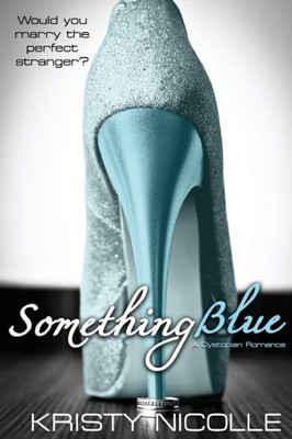 Something Blue : A Dystopian Romance