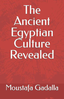 The Ancient Egyptian Culture Revealed