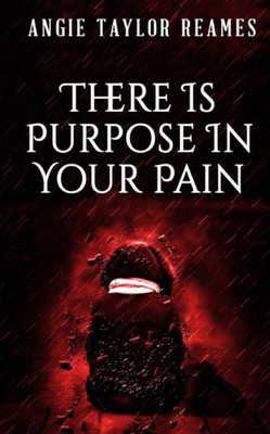 There Is Purpose In Your Pain