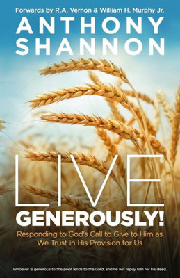 Live Generously!: Responding To God'S Call To Give To Him As We Trust In His Provision For Us