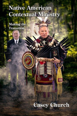 Native American Contextual Ministry: Making The Transition