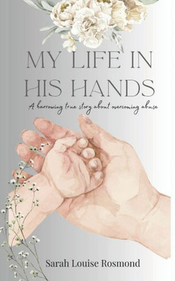 My Life In His Hands : Based On A True Story
