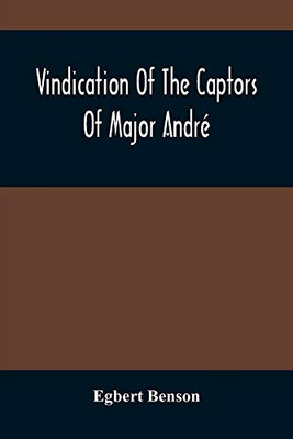 Vindication Of The Captors Of Major André