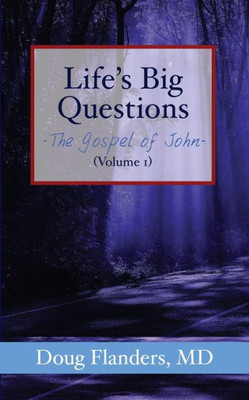 Life'S Big Questions : The Gospel Of John