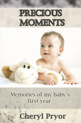 Precious Moments : Memories Of My Baby'S First Year